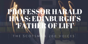 Professor Harald Haas has been named one of The Scotsmans Scotlands 200 Voices.